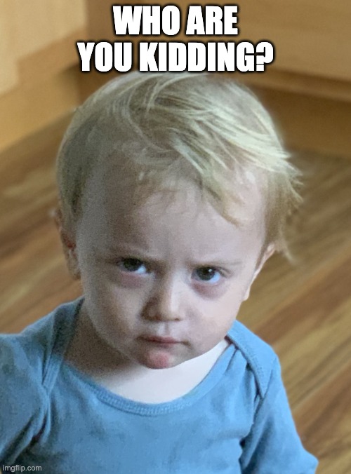 who are you kidding??