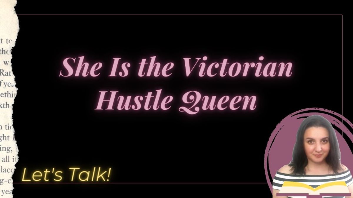 Learn from This Victorian Hustle&nbsp;Queen
