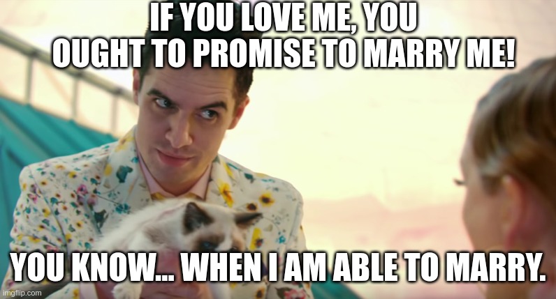 "If you love me, you ought to promise to marry me!" meme about what Fred says to Mary Garth