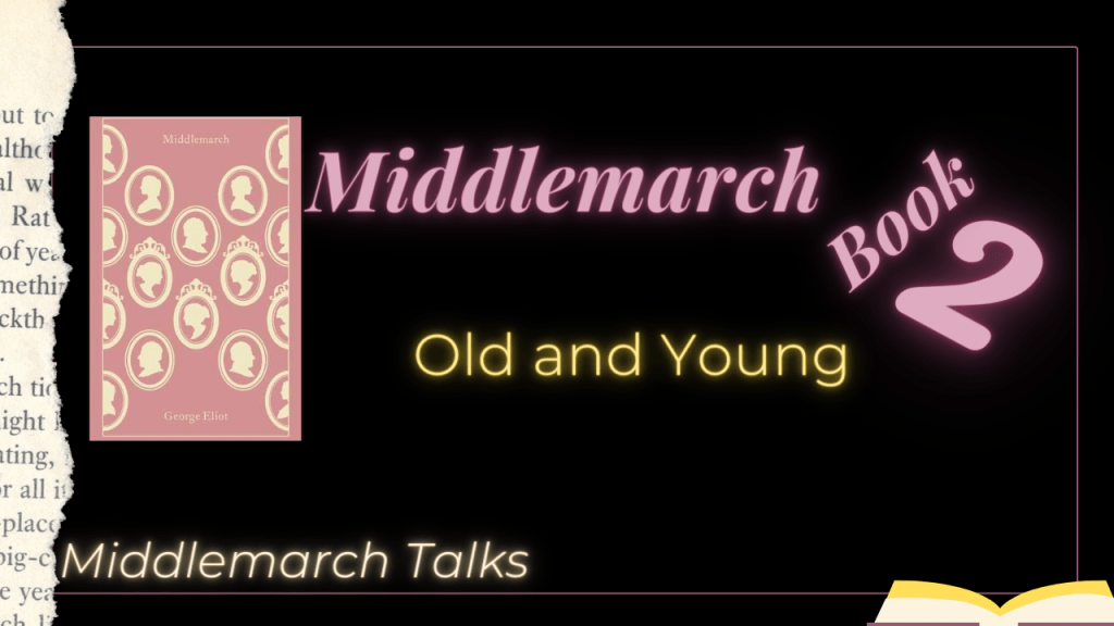 Middlemarch – Book 2 – Old and&nbsp;Young